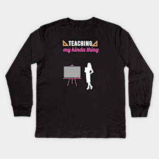 Teaching my kinda thing Kids Long Sleeve T-Shirt